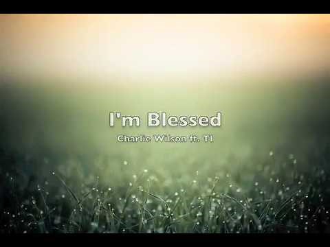 Im blessed Charlie Wilson ft. TI lyrics