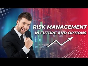Risk Management in Futures & Options