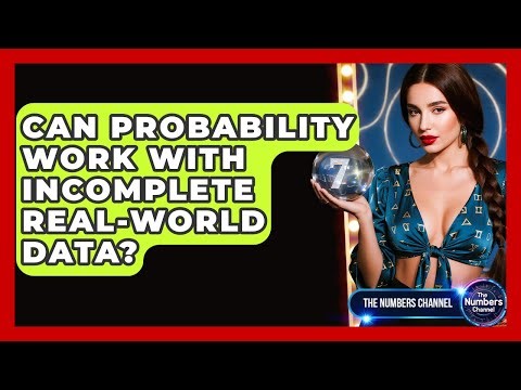 Can Probability Work With Incomplete Real-world Data? - The Numbers Channel