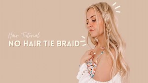 No Hair Tie Braid Hair Tutorial
