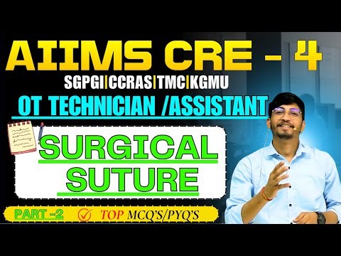 Surgical Sutures for AIIMS CRE | DSSSB | KGMU | MP OT Technician | Types, Uses & MCQs | Part-2