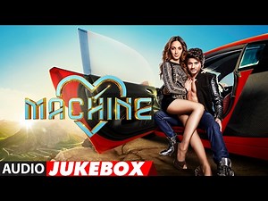 Machine Full Songs | Mustafa & Kiara Advani | Tanishk Bagchi , Dr. Zeus | Audio Jukebox