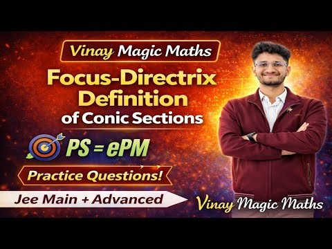 Focus-Directrix Definition of Conic Sections | PS = ePM | @VinayMagicMaths IIT JEE Mains + Advanced 