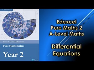 Edexcel A-Level Maths Pure 2 | Differential Equations
