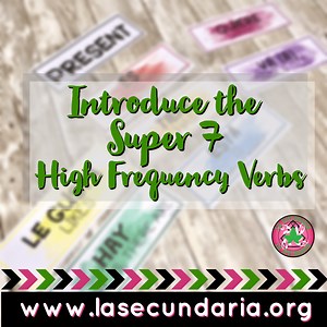 Introduce the Super 7 High Frequency Verbs - La Secundaria