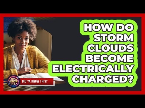 How Do Storm Clouds Become Electrically Charged?