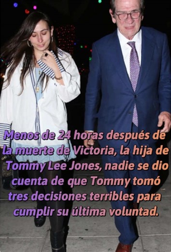 Decisiones trágicas de Tommy Lee Jones tras la muerte de Victoria