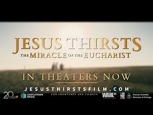 Jesus Thirsts: The Miracle of the Eucharist [In Theaters Now -- OFFICIAL TRAILER]