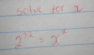 Solve for x:2^32 = x^x... | Filo