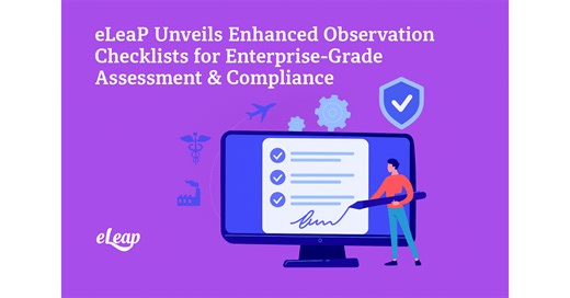 eLeaP® Unveils Enhanced Observation Checklists for Enterprise-Grade Assessment and Compliance