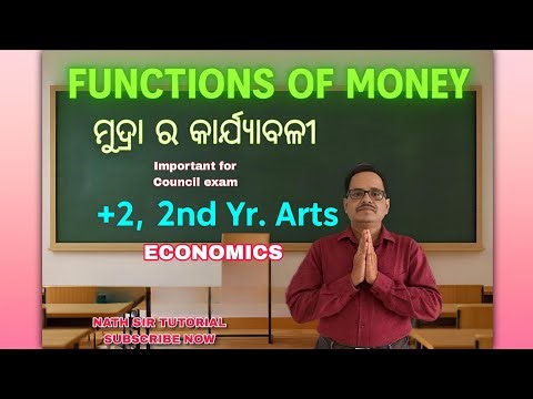 Meaning and functions of money (ମୁଦ୍ରା କଣ ଏବଂ ଏହାର କାର୍ଯ୍ୟାବଳୀ )for +2 2nd yr. Arts