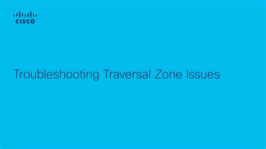 Expressway - Troubleshooting Traversal Zone Issues - Cisco Video Portal