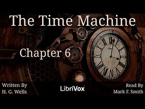 The Time Machine Audiobook Chapter 6