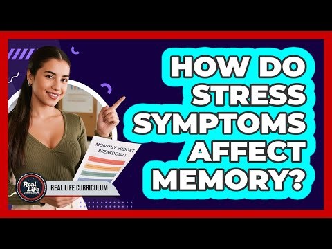 How Do Stress Symptoms Affect Memory?