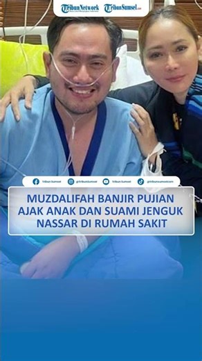 Muzdalifah Banjir Pujian Ajak Anak dan Suami Jenguk Nassar di Rumah Sakit