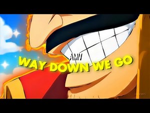 [4k]One Piece AMV (way down we go )