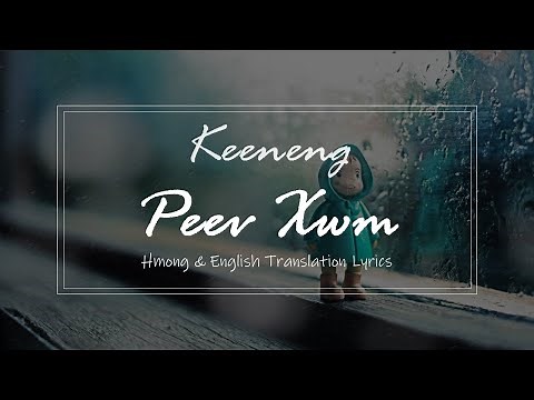 Keeneng - Peev Xwm [Hmong/ENG Lyrics]