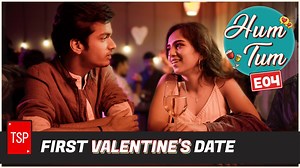 It’s Valentine’s Day! Grab your special person and celebrate by watching First Valentine's Date | TSP's Hum Tum | The Screen Patti