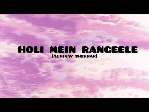 Holi mein Rangeele #holi #holimeinrangeele #abhinavshekhar #lyrics #music