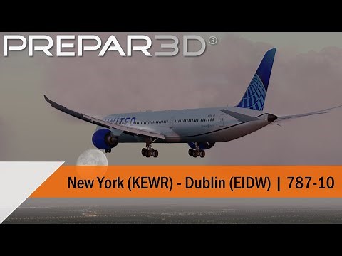 P3D V4.5 Full Flight - United 787-10 - New York to Dublin (KEWR-EIDW)