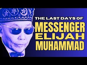 The Last Days of Messenger Elijah Muhammad: A Legacy of Hope and Resilience