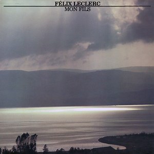 Félix Leclerc - Mon Fils