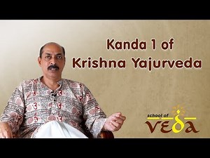 Kanda 1 of Krishna Yajurveda | School of Veda | Vedas Explained | Neelakanta Iyer