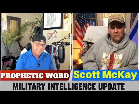 Scott McKay PROPHETIC WORD Updates - Military Intelligence Update