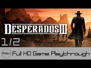 Desperados III PART 1/2 - Full Game Playthrough (No Commentary)