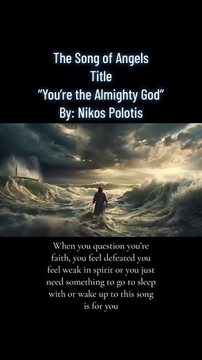 The Song of Angels - “You’re the Almighty God” By Nikos Polotis
