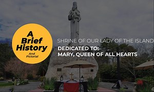 Shrine of Our Lady of the Island: Brief History and Pictorial - The Association of Mary, Queen of All Hearts