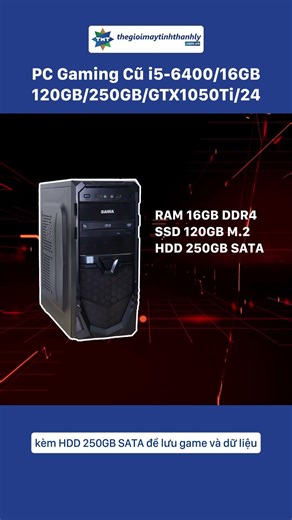 PC Gaming Cũ i5-6400/16GB/120GB/250GB/GTX1050Ti/24