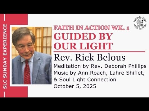 Guided by Our Light [Faith In Action Week 1] – Rev. Rick Belous – SLC Sunday Experience 10/5/25