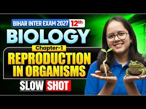 Reproduction in Organisms Class 12th | Biology Chapter 1 | Slow Shot 🔥 | Bihar Board 2027