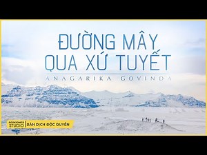 ĐƯỜNG MÂY QUA XỨ TUYẾT (LÊ TRUNG Dịch Độc Quyền) - Anagarika Govinda - Booksonics Studio
