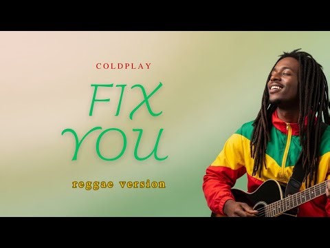 Coldplay Fix You reggae version with Lyrics