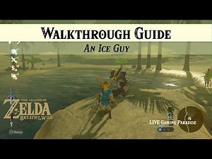 Breath of the Wild | An Ice Guy | Walkthrough Guide