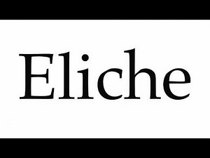 How to Pronounce Eliche