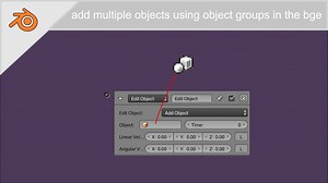 Add multiple objects using object groups in the bge