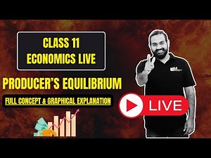 Class 11 Economics LIVE | Producer’s Equilibrium | Full Concept & Graphical Explanation