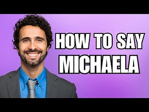 How To Pronounce Michaela (Correctly)