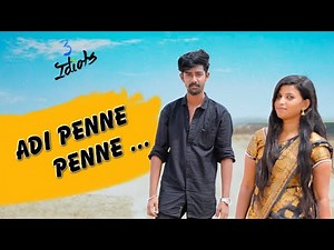 Adi penne penne full Song HD video ||love failure ||3idiots || sathya||narmadha ||Dinesh