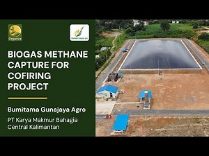 Transforming POME to Clean Energy: Methane Capture Project Organics with Bumitama Gunajaya Agro