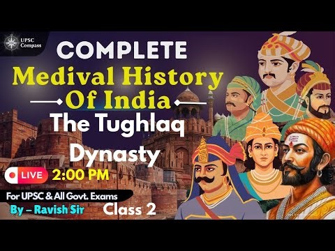 Medieval Indian History | Tughlaq Dynasty Class 2 | UPSC IAS History | Ravish Sir | UPSC Compass