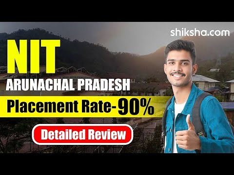 NIT Arunachal Pradesh Review : Courses, Admission 2024, Cutoff, Fees, Rankings, Placements
