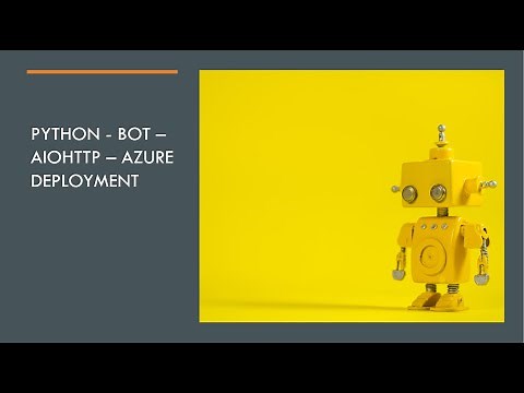 22 - aiohttp - Azure - Python - bot deployment