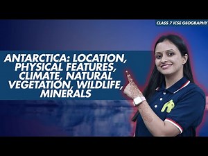 Antarctica: Location, Physical Features, Climate | Class 7 ICSE Geography | Selina Chapter 18