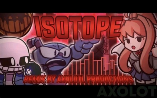 ［FNF·多联动］ISOTOPE REMIX (Axolotl-Mixed)｜Indietope V3｜F N F'- Hypno's Lullaby