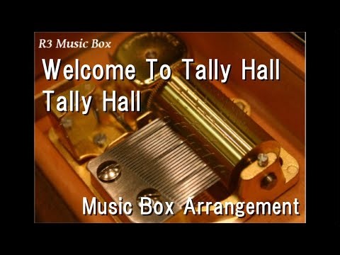 Welcome To Tally Hall/Tally Hall [Music Box]