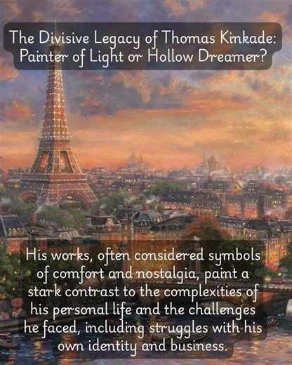 The Divisive Legacy of Thomas Kinkade: Painter of Light or Hollow Dreamer?